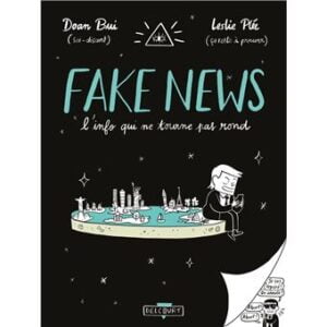 Fake News – l&rsquo;info qui ne tourne pas rond